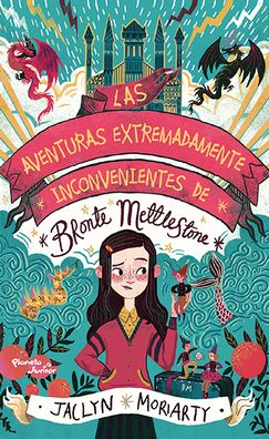 Aventuras Extremadamente Inconvenientes De Bronte Mettlestone, Las - Jaclyn Moriarty - Boeken - Planeta Junior - 9786070759369 - 8 oktober 2019