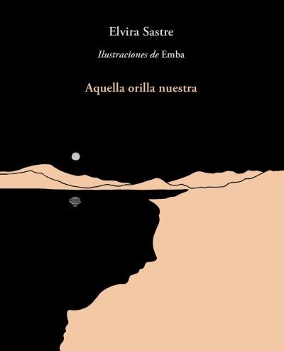 Cover for Elvira Sastre · Aquella orilla nuestra / That Shore of Ours (Paperback Bog) (2018)