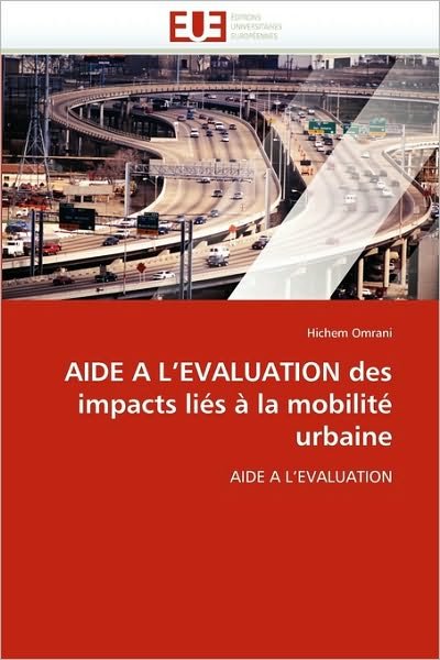 Cover for Hichem Omrani · Aide a L'evaluation Des Impacts Liés À La Mobilité Urbaine (Paperback Bog) [French edition] (2018)