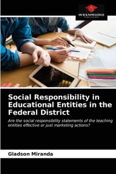Social Responsibility in Educational Entities in the Federal District - Gladson Miranda - Books - Our Knowledge Publishing - 9786203058369 - December 21, 2020