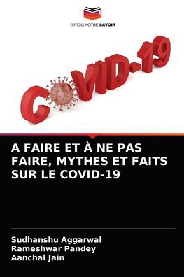 Cover for Sudhanshu Aggarwal · A Faire Et A Ne Pas Faire, Mythes Et Faits Sur Le Covid-19 (Paperback Book) (2021)