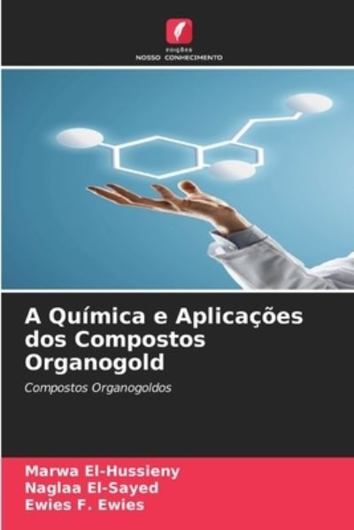 Cover for Marwa El-Hussieny · A Quimica e Aplicacoes dos Compostos Organogold (Paperback Book) (2021)