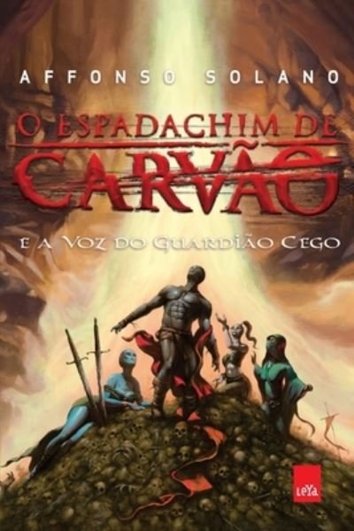 Cover for Affonso Solano · O Espadachim de Carvão e a voz do Guardião Cego (Paperback Bog) (2022)