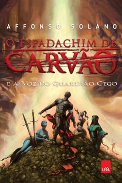 Cover for Affonso Solano · O Espadachim de Carvão e a voz do Guardião Cego (Pocketbok) (2022)