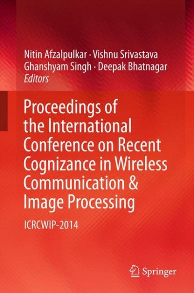 Cover for Proceedings of the International Conference on Recent Cognizance in Wireless Communication &amp; Image Processing: ICRCWIP-2014 (Innbunden bok) [1st ed. 2016 edition] (2016)