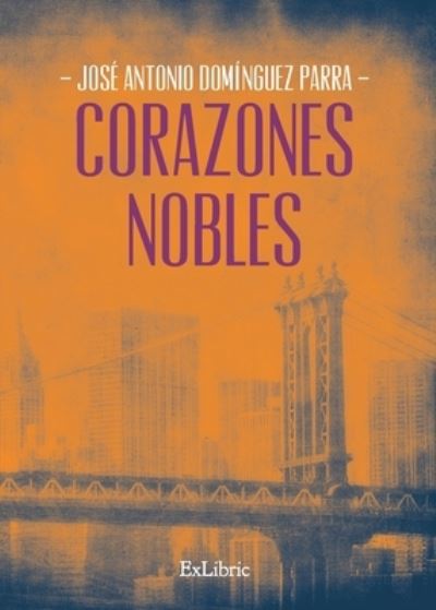 Cover for José Antonio Domínguez Parra · Corazones nobles (Paperback Book) (2021)