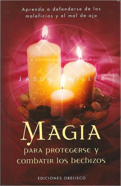 Cover for Jason Miller · Magia Para Protegerse Y Combatir Los Hechizos (Coleccion Magia Y Ocultismo) (Spanish Edition) (Taschenbuch) [Spanish, Tra edition] (2008)