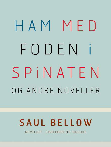 Cover for Saul Bellow · Ham med foden i spinaten og andre noveller (Sewn Spine Book) [2e uitgave] (2017)