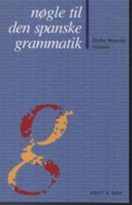 Cover for Birthe Wonsild Nielsen · Nøgle til den spanske grammatik (Heftet bok) [1. utgave] (2000)