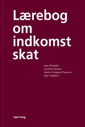 Cover for Jane Bolander, Liselotte Madsen, Inge Langhave, Anders Nørgaard Laursen · Lærebog om indkomstskat (Hardcover Book) [20e uitgave] (2023)