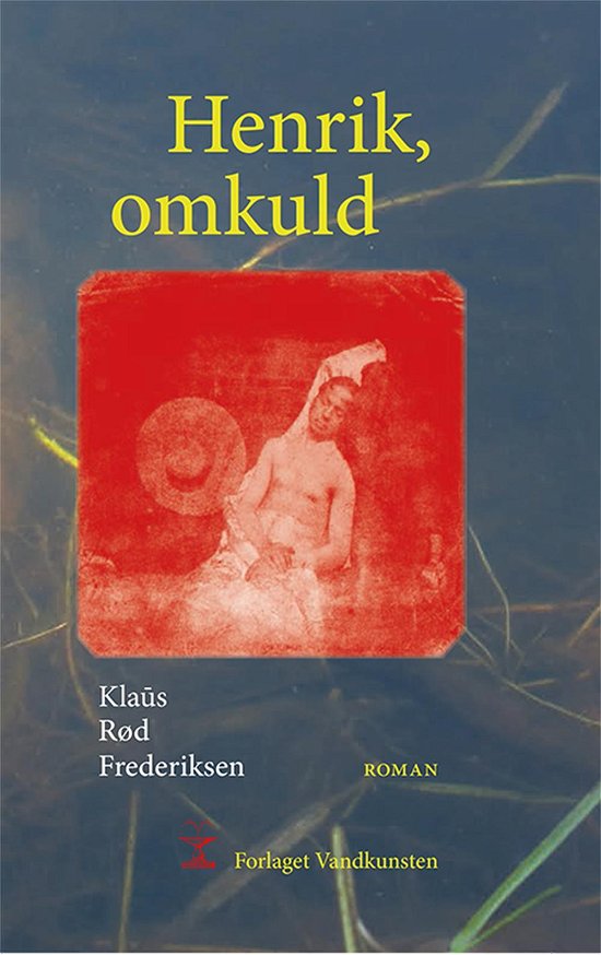 Henrik, omkuld - Klaûs Rød Frederiksen - Livros - Forlaget Vandkunsten - 9788776954369 - 2 de setembro de 2016