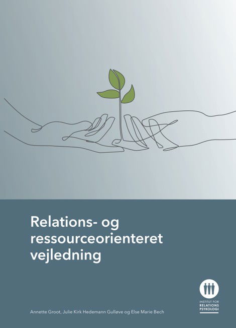 Cover for Julie Kirk Hedemann Gulløve og Else Marie Bech Annette Groot · Relations-og Ressourceorienteret vejledning (Paperback Book) [1st edition] (2023)