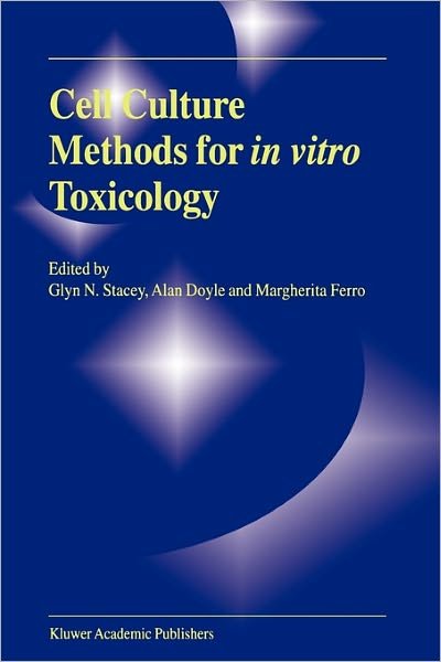 Cover for G Stacey · Cell Culture Methods for In Vitro Toxicology (Paperback Bog) [Softcover reprint of the original 1st ed. 2001 edition] (2010)