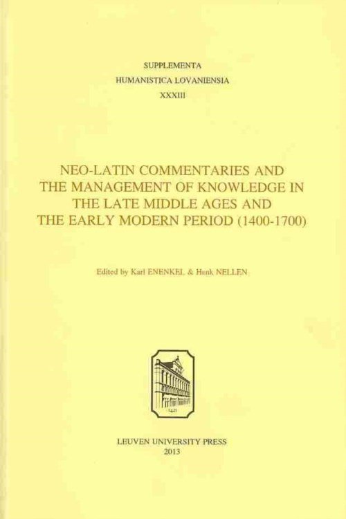 Cover for Karl Enenkel · Neo-Latin Commentaries and the Management of Knowledge in the Late Middle Ages and the Early Modern Period (1400–1700) - Supplementa Humanistica Lovaniensia (Paperback Book) (2013)