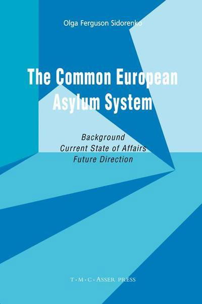 Cover for Olga Ferguson Sidorenko · The Common European Asylum System: Background, Current State of Affairs, Future Direction (Hardcover Book) (2007)