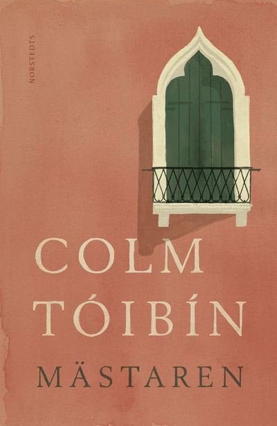 Cover for Colm Tóibín · Mästaren (Indbundet Bog) (2022)
