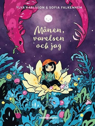 Cover for Ylva Karlsson · Månen, varelsen och jag (Innbunden bok) (2020)