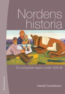 Cover for Harald Gustafsson · Nordens historia : en europeisk region under 1200 år (Hardcover Book) [Ned edition] (2017)