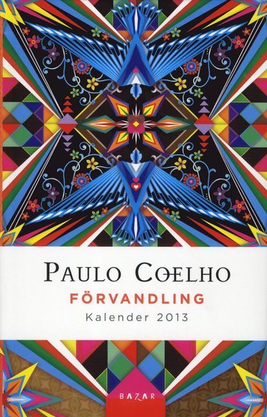 Förvandling - Kalender  2013 - Paulo Coelho - Książki - Bazar Förlag - 9789170283369 - 3 września 2012