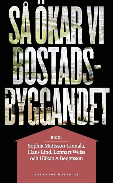 Så ökar vi bostadsbyggandet - Håkan A. Bengtsson - Książki - Premiss - 9789186743369 - 18 listopada 2013