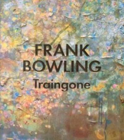 Cover for Zoe Whitley · Frank Bowling - Traingone (Bok) (2014)