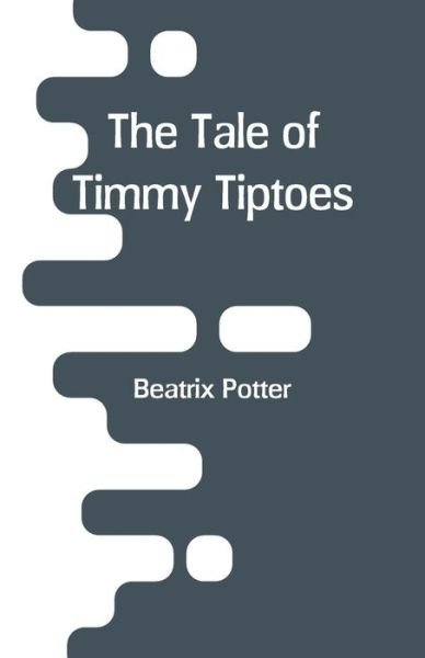Cover for Beatrix Potter · The Tale of Timmy Tiptoes (Pocketbok) (2018)
