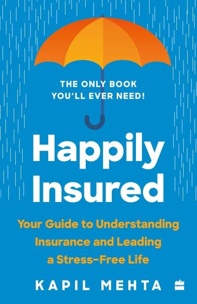 Cover for Kapil Mehta · Happily Insured: Your Guide to Understanding Insurance and Leading a Stress-free Life (Taschenbuch) (2022)