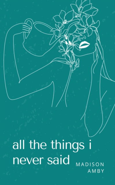 Cover for Madison Amby · All the Things I Never Said. (Book) (2023)