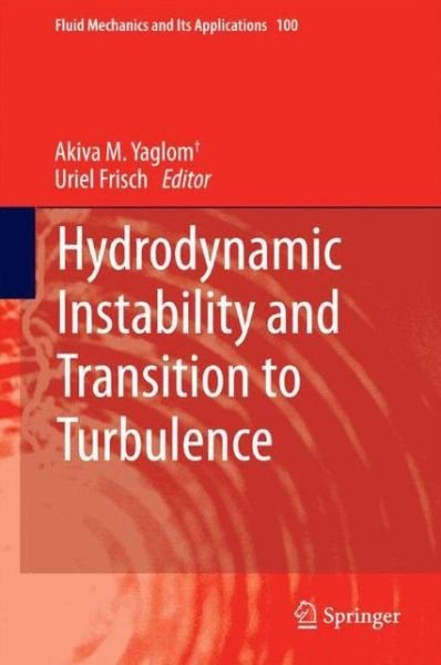 Akiva M. Yaglom · Hydrodynamic Instability and Transition to Turbulence - Fluid Mechanics and Its Applications (Hardcover bog) [2012 edition] (2012)