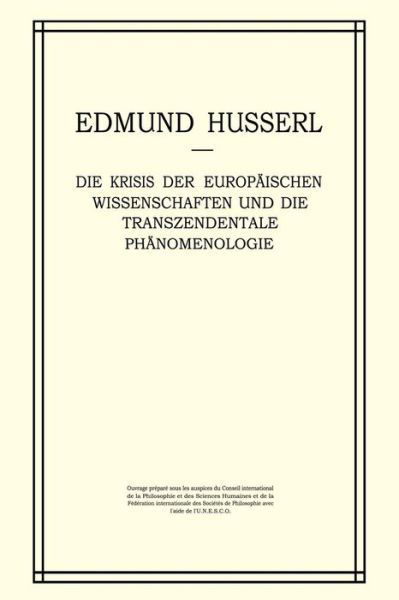 Cover for Edmund Husserl · Die Krisis Der Europaischen Wissenschaften Und Die Transzendentale Phanomenologie: Ein Einleitung in Die Phanomenologische Philosophie - Husserliana: Edmund Husserl - Gesammelte Werke (Pocketbok) [Softcover Reprint of the Original 1st 1976 edition] (2011)