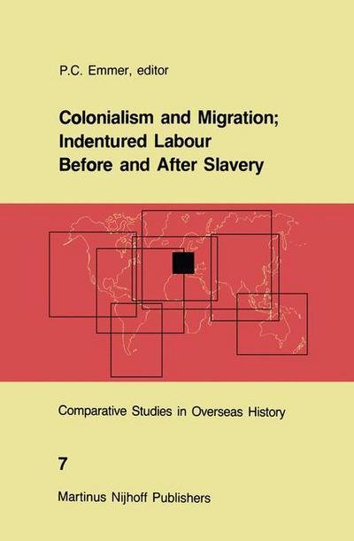 Cover for P C Emmer · Colonialism and Migration; Indentured Labour Before and After Slavery - Comparative Studies in Overseas History (Pocketbok) [Softcover reprint of the original 1st ed. 1986 edition] (2011)