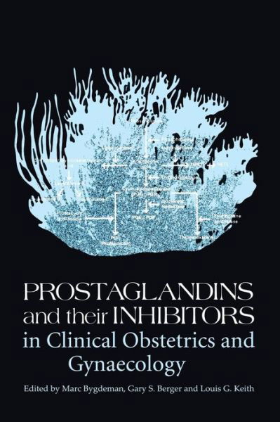 Prostaglandins and their Inhibitors in Clinical Obstetrics and Gynaecology - M Bygdeman - Książki - Springer - 9789401167369 - 17 lutego 2012