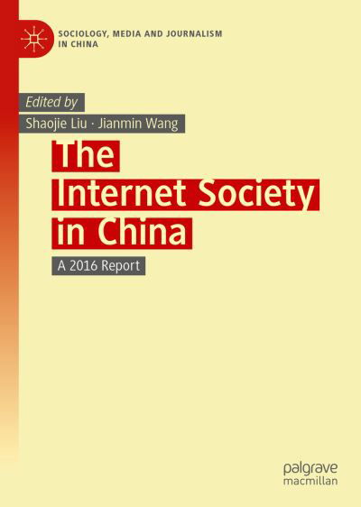 Cover for Liu · The Internet Society in China: A 2016 Report - Sociology, Media and Journalism in China (Gebundenes Buch) [1st ed. 2020 edition] (2019)