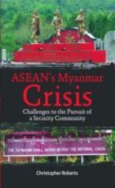 Cover for Roberts · Asean's Myanmar Crisis: Challenges To The Pursuit of A Security Community (Hardcover Book) (2009)