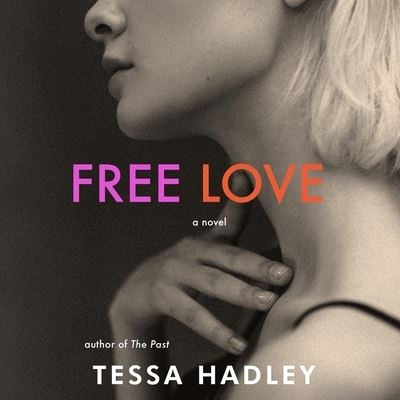 Free Love - Tessa Hadley - Muziek - HARPERCOLLINS - 9798200852369 - 1 februari 2022