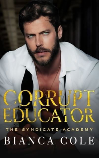 Cover for Bianca Cole · Corrupt Educator: A Dark Forbidden Mafia Academy Romance (Paperback Book) (2022)