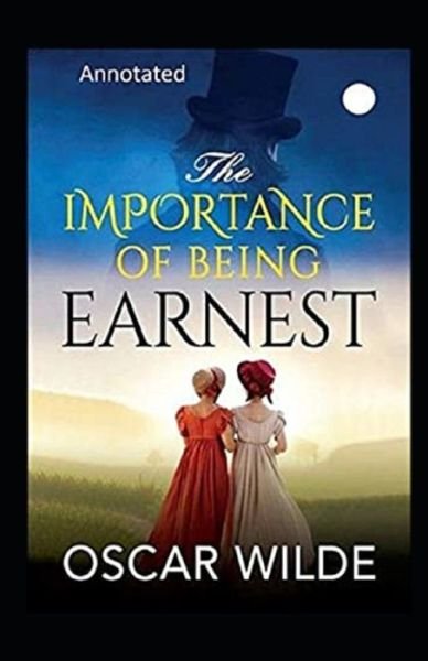 Cover for Oscar Wilde · The Importance of Being Earnest Annotated (Paperback Book) (2021)