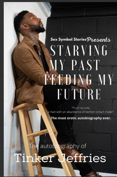 Cover for Tinker Jeffries · Starving My Past Feeding My Future (Paperback Bog) (2021)