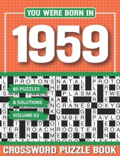 You Were Born In 1959 Crossword Puzzle Book: Crossword Puzzle Book for Adults and all Puzzle Book Fans - G H Yola Pzle - Livres - Independently Published - 9798502790369 - 11 mai 2021
