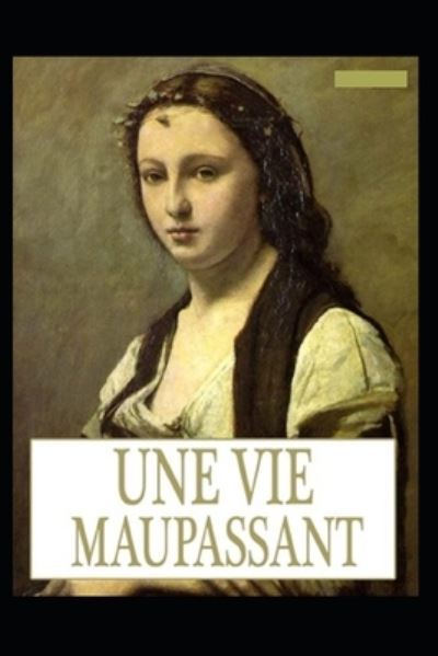 Cover for Guy De Maupassant · Une Vie Annote (Taschenbuch) (2021)