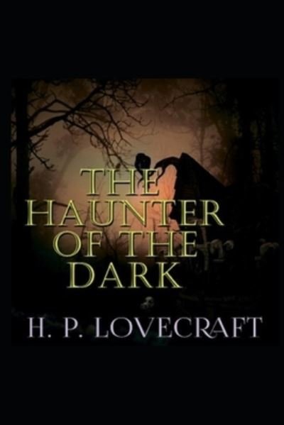 Cover for Howard Phillips Lovecraft · The Haunter of the Dark (Pocketbok) [Annotated edition] (2021)