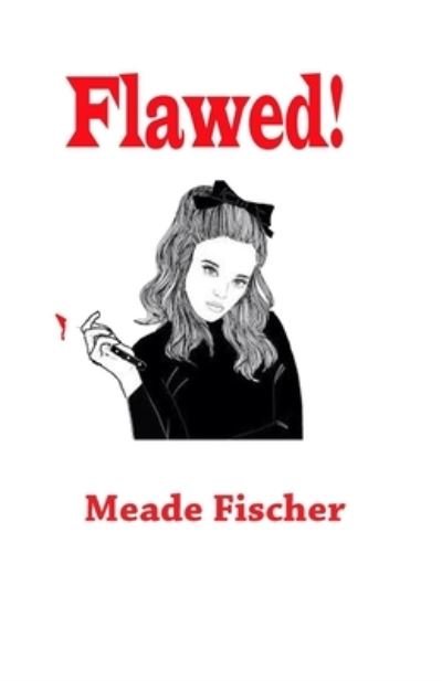 Cover for Meade Fischer · Flawed! (Pocketbok) (2020)