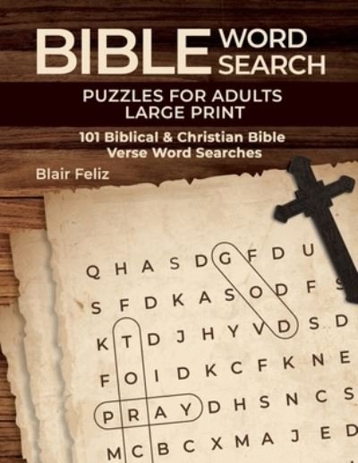 Cover for Blair Feliz · Bible Word Search Puzzles for Adults Large Print (Pocketbok) (2021)