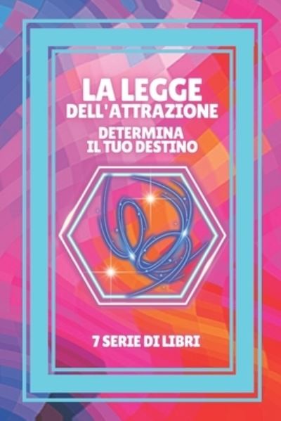 Cover for Mentes Libres · La Legge Dell'attrazione Determina Il Tuo Destino (Paperback Book) (2021)