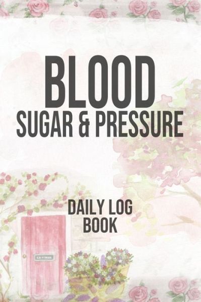 Cover for Annette Katelace · Blood Sugar &amp; Pressure Daily Log Book (Paperback Book) (2020)