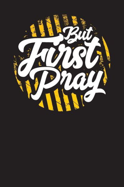 Cover for Audrina Rose · But First Pray (Paperback Book) (2020)