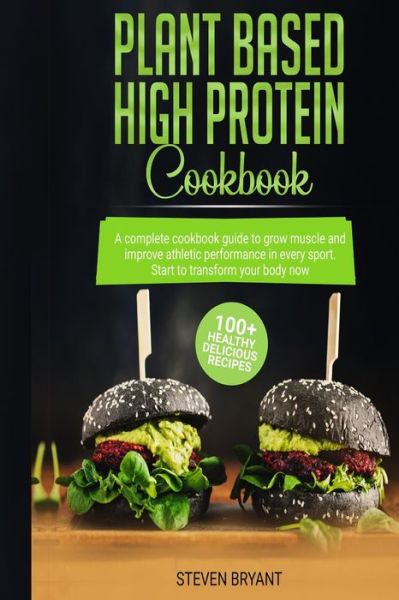 Cover for Steven Bryant · Plant Based High Protein Cookbook (Paperback Book) (2020)