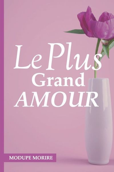 Cover for Modupe Morire · Le Plus Grand Amour (Paperback Book) (2020)