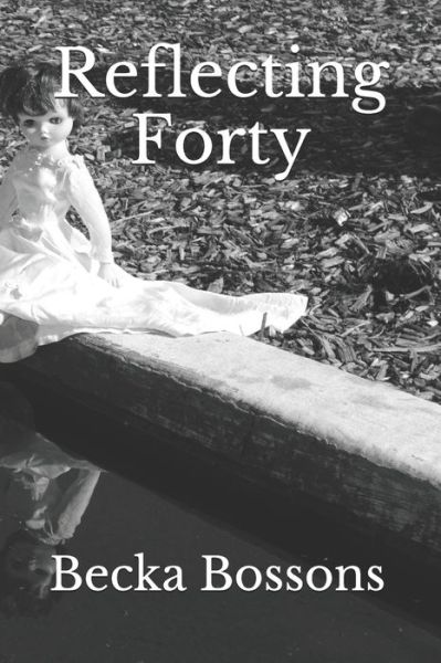 Cover for Becka Bossons · Reflecting Forty (Paperback Book) (2020)