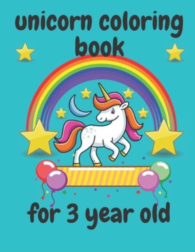 Cover for Unicorn Coloring Book · Unicorn Coloring Book For 3 year old (Paperback Book) (2020)